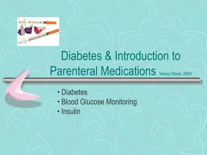 diabetes introduction to parenteral medications teresa stone 2004