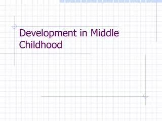 Development in Middle Childhood