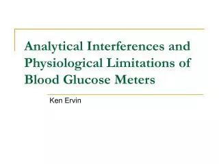 Analytical Interferences and Physiological Limitations of Blood Glucose Meters