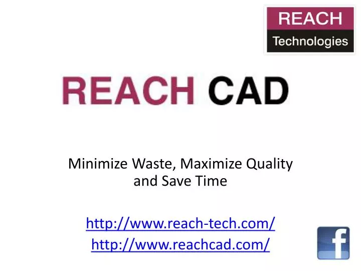 minimize waste maximize quality and save time http www reach tech com http www reachcad com