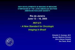 NEW DEVELOPMENTS IN IMAGING IN MEDICINE SYMPOSIUM OF THE LATIN AMERICAN SECTION AMERICAN NUCLEAR SOCIETY