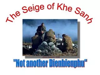 The Seige of Khe Sanh