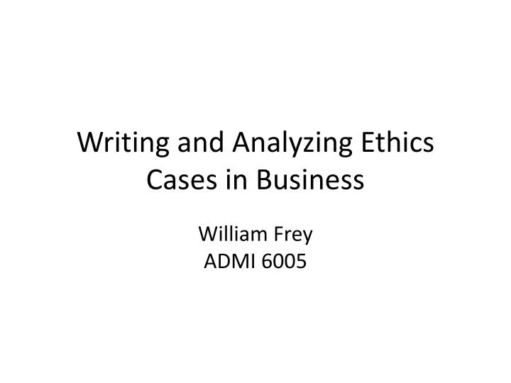 writing and analyzing ethics cases in business