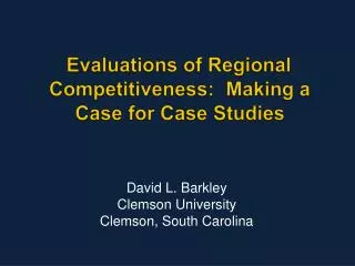 Evaluations of Regional Competitiveness: Making a Case for Case Studies
