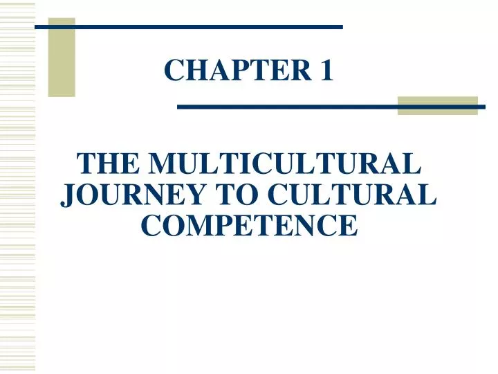 chapter 1 the multicultural journey to cultural competence