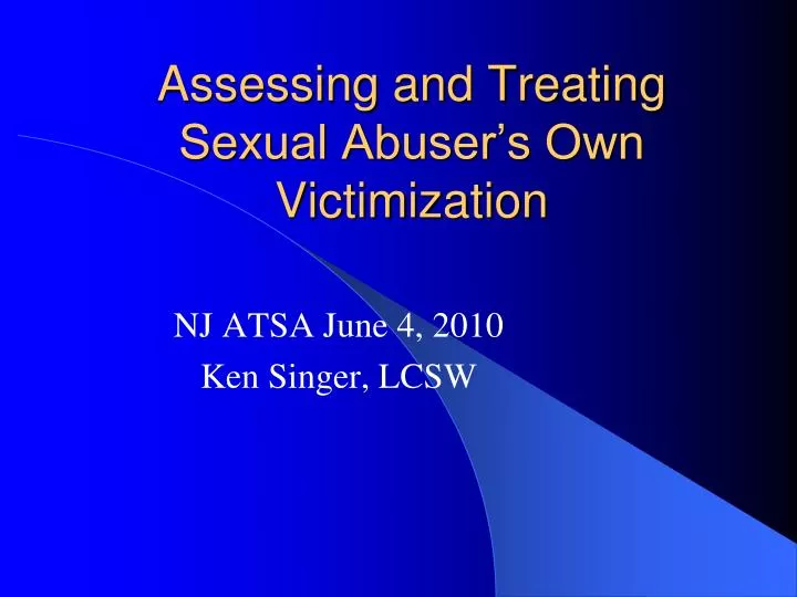 assessing and treating sexual abuser s own victimization