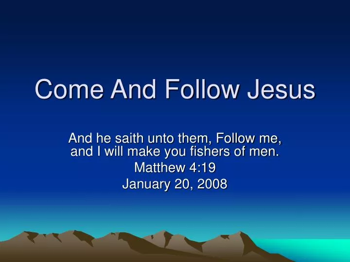 come and follow jesus