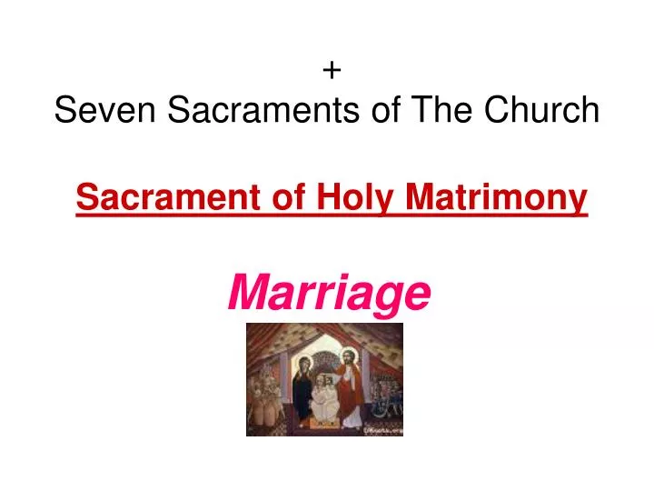 Ppt Seven Sacraments Of The Church Sacrament Of Holy Matrimony Marriage Powerpoint 
