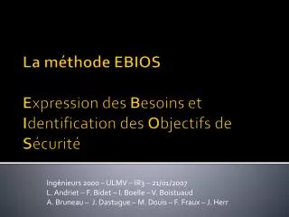 La méthode EBIOS E xpression des B esoins et I dentification des O bjectifs de S écurité