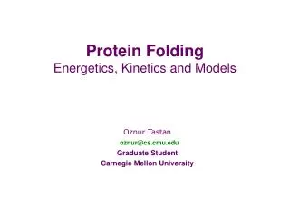 Protein Folding Energetics, Kinetics and Models