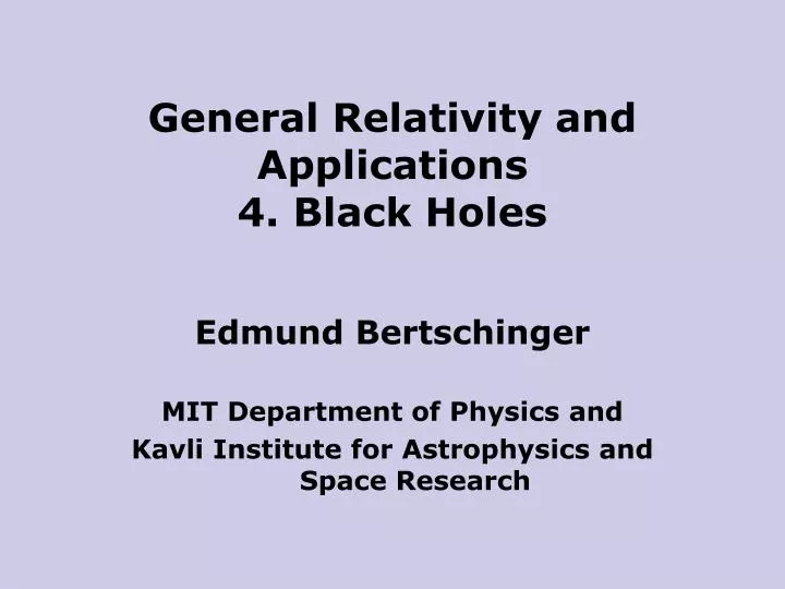 general relativity and applications 4 black holes