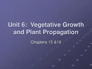 Unit 6: Vegetative Growth and Plant Propagation