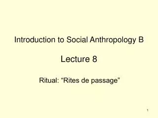 Introduction to Social Anthropology B Lecture 8