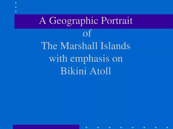 a geographic portrait of the marshall islands with emphasis on bikini atoll