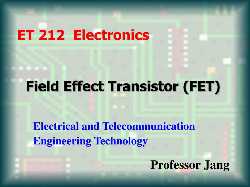 PPT - Field Effect Transistor (FET) PowerPoint Presentation, free ...