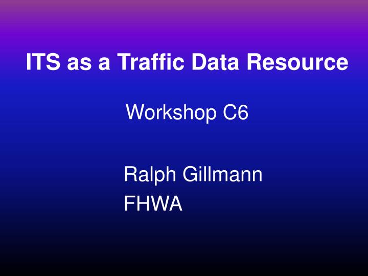 its as a traffic data resource workshop c6