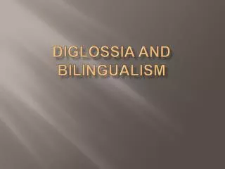 Diglossia and Bilingualism