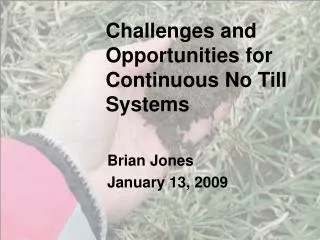 Challenges and Opportunities for Continuous No Till Systems