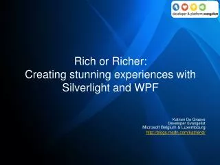 Rich or Richer: Creating stunning experiences with Silverlight and WPF