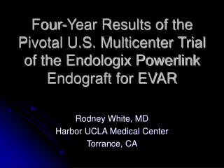 Four-Year Results of the Pivotal U.S. Multicenter Trial of the Endologix Powerlink Endograft for EVAR
