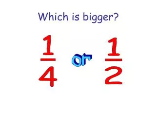 which is bigger