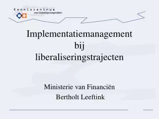 implementatiemanagement bij liberaliseringstrajecten