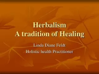 Herbalism A tradition of Healing