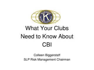 What Your Clubs Need to Know About CBI Colleen Biggerstaff SLP Risk Management Chairman