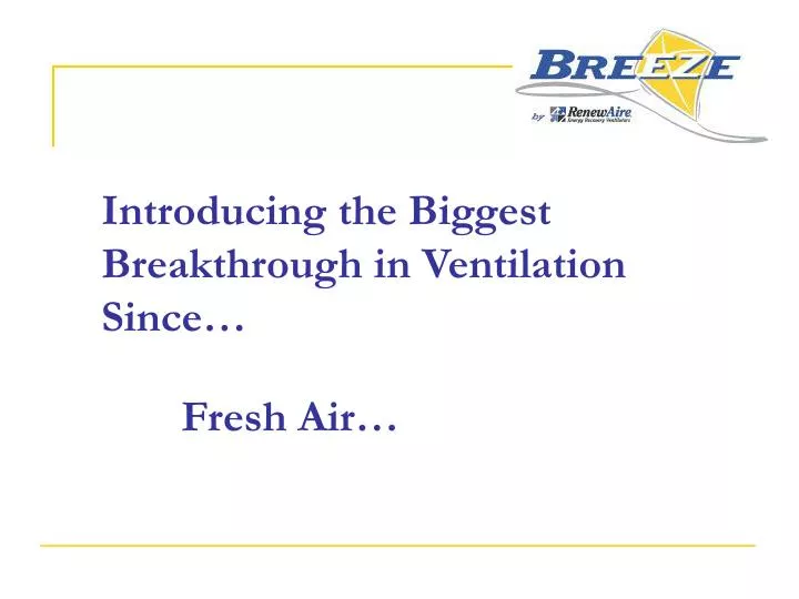 introducing the biggest breakthrough in ventilation since