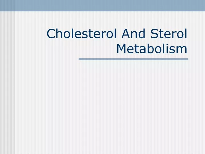 cholesterol and sterol metabolism