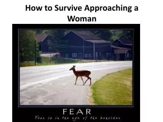 how to survive approaching a woman