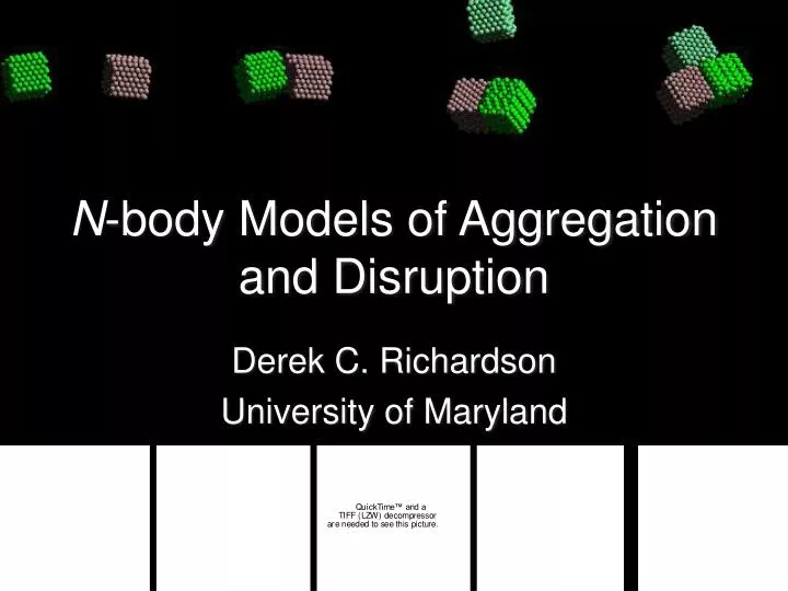 n body models of aggregation and disruption