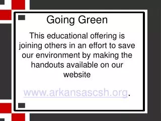 Going Green This educational offering is joining others in an effort to save our environment by making the handouts avai
