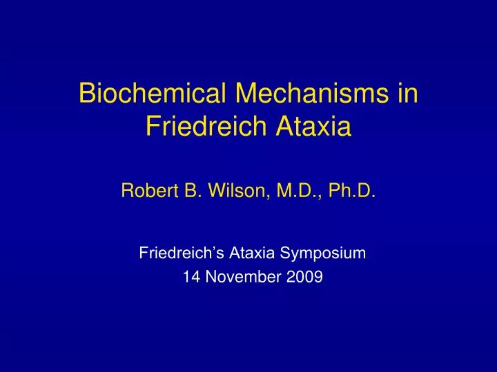 biochemical mechanisms in friedreich ataxia robert b wilson m d ph d