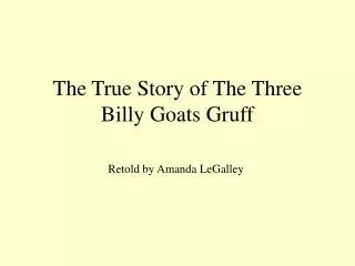 The True Story of The Three Billy Goats Gruff