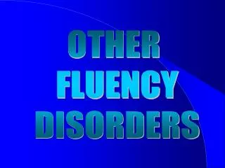 OTHER FLUENCY DISORDERS