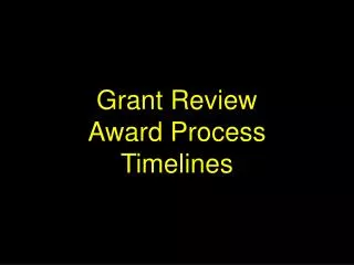 Grant Review Award Process Timelines