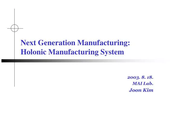 next generation manufacturing holonic manufacturing system