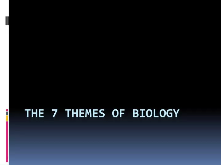 the 7 themes of biology