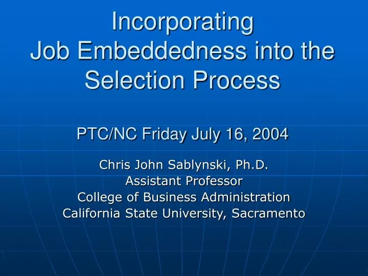 incorporating job embeddedness into the selection process ptc nc friday july 16 2004