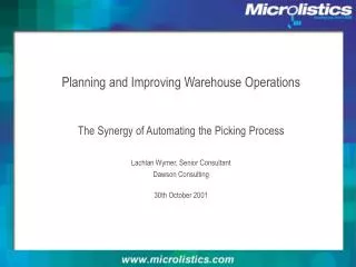 Planning and Improving Warehouse Operations The Synergy of Automating the Picking Process Lachlan Wymer, Senior Consul