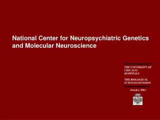 National Center for Neuropsychiatric Genetics and Molecular Neuroscience