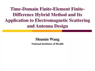 Time-Domain Finite-Element Finite- Difference Hybrid Method and Its Application to Electromagnetic Scattering and Antenn