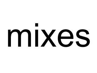 mixes