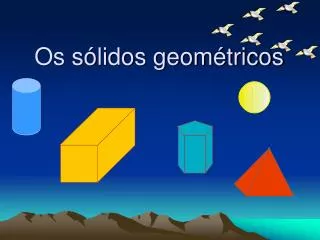 os s lidos geom tricos