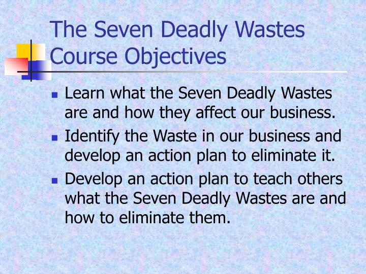 the seven deadly wastes course objectives