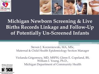 Michigan Newborn Screening &amp; Live Births Records Linkage and Follow-Up of Potentially Un-Screened Infants
