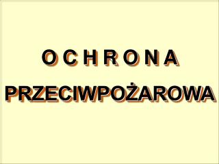 O C H R O N A PRZECIWPOŻAROWA