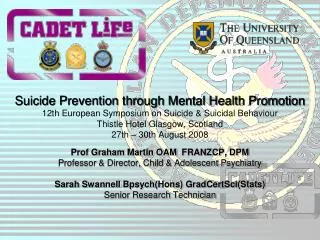 Prof Graham Martin OAM FRANZCP, DPM Professor &amp; Director, Child &amp; Adolescent Psychiatry Sarah Swannell Bpsych