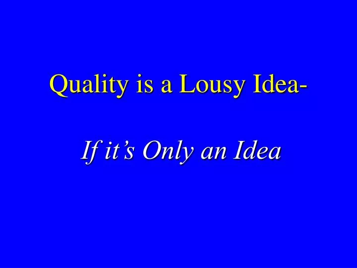 quality is a lousy idea